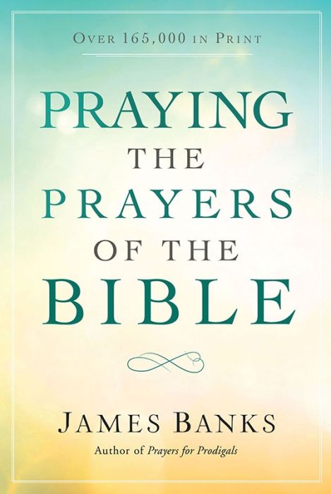 Praying The Prayer of the Bible
