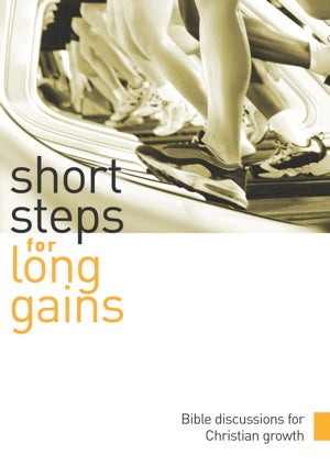 Short Steps For Long Gains - Bible Discussions