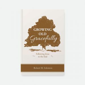 Growing Old Gracefully - Following Jesus to the End